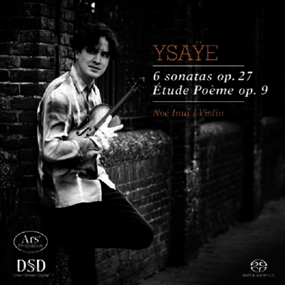 이자이: 무반주 바이올린 소나타 (Ysaye: Sonatas for Violin Solo Nos.1, 2, 3 & 5 & Etude Poeme) (SACD Hybrid) - Noe Inui