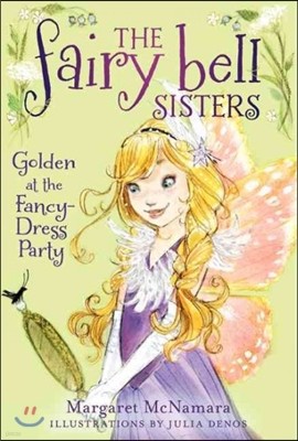 The Fairy Bell Sisters #3: Golden at the Fancy-Dress Party