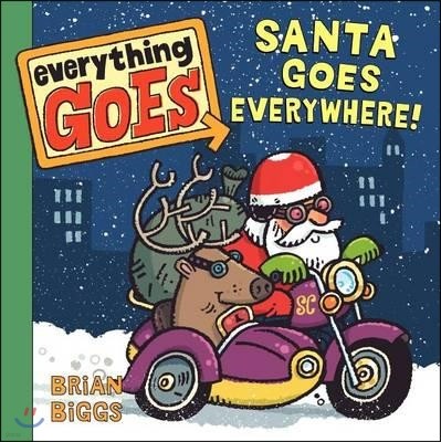 Everything Goes: Santa Goes Everywhere!: A Christmas Holiday Book for Kids