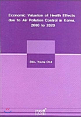 Economic Valuation of Health Effects due to Air Pollution Control in korea 2000 to 2020