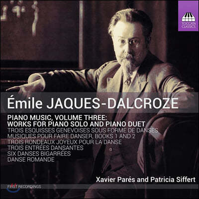 Xavier Pares / Patricia Siffert  ũ-ũ: ǾƳǰ 3 -    (Emile Jaques-Dalcroze: Piano Music Vol. 3)