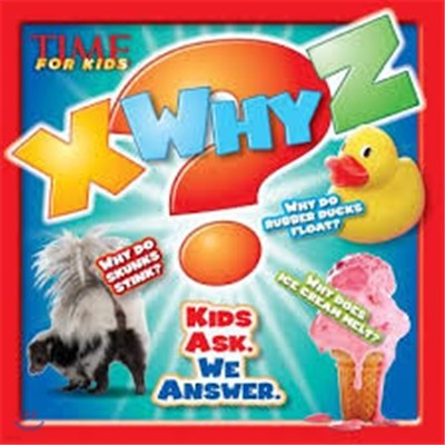 X-Why-Z: Kids Ask. We Answer (a Time for Kids Book)