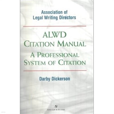 ALWD Citation Manual: A Professional System of Citation (Legal Research and Writing)