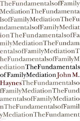 The Fundamentals of Family Mediation