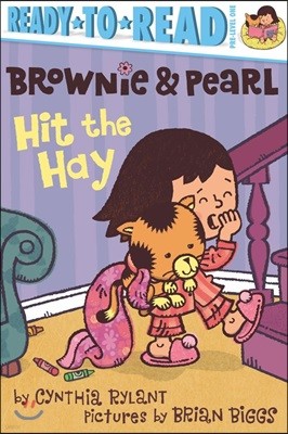 Brownie & Pearl Hit the Hay: Ready-To-Read Pre-Level 1