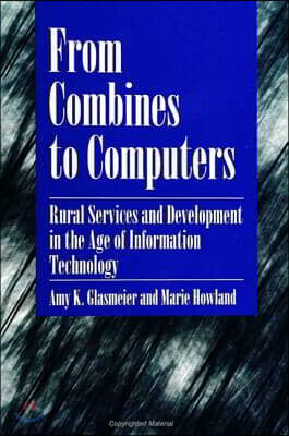 From Combines to Computers: Rural Services and Development in the Age of Information Technology
