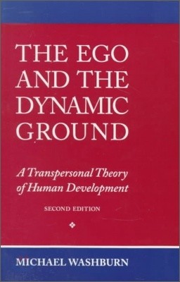 The Ego and the Dynamic Ground: A Transpersonal Theory of Human Development, Second Edition