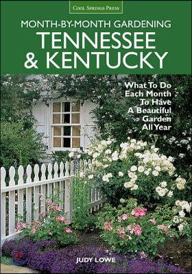 Month-By-Month Gardening: Tennessee & Kentucky: What to Do Each Month to Have a Beautiful Garden All Year