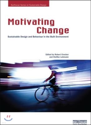 Motivating Change: Sustainable Design and Behaviour in the Built Environment