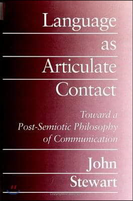 Language as Articulate Contact: Toward a Post-Semiotic Philosophy of Communication