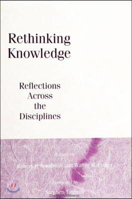 Rethinking Knowledge: Reflections Across the Disciplines