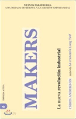Makers: La Nueva Revolucion Industrial = Makers