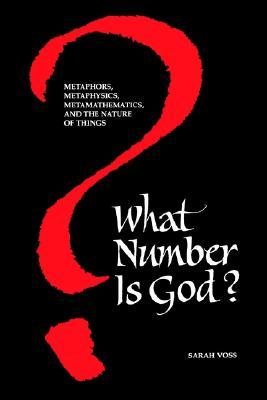 What Number Is God?: Metaphors, Metaphysics, Metamathematics, and the Nature of Things