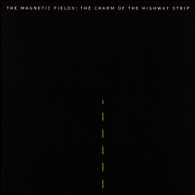 Magnetic Fields — Charm of the Highway Strip 앨범 커버