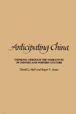 Anticipating China: Thinking through the Narratives of Chinese and Western Culture