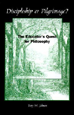 Discipleship or Pilgrimage?: The Educator's Quest for Philosophy