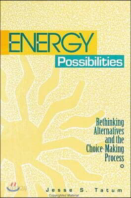 Energy Possibilities: Rethinking Alternatives and the Choice-Making Process