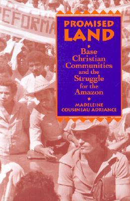 Promised Land: Base Christian Communities and the Struggle for the Amazon