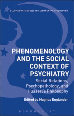 Phenomenology and the Social Context of Psychiatry Social Relations, Psychopathology, and Husserl's Philosophy