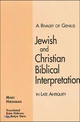 A Rivalry of Genius: Jewish and Christian Biblical Interpretation in Late Antiquity