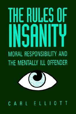 The Rules of Insanity: Moral Responsibility and the Mentally Ill