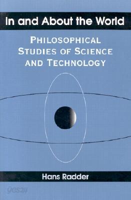 In and about the World: Philosophical Studies of Science and Technology