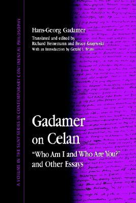 Gadamer on Celan: "Who Am I and Who Are You?" and Other Essays