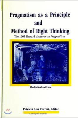 Pragmatism as a Principle and Method of Right Thinking