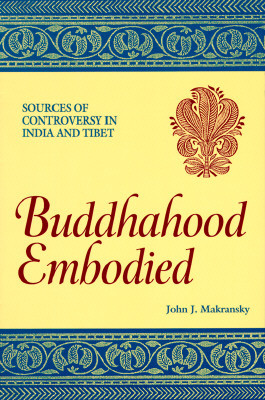 Buddhahood Embodied: Sources of Controversy in India and Tibet