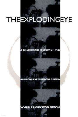 The Exploding Eye: A Re-Visionary History of 1960s American Experimental Cinema