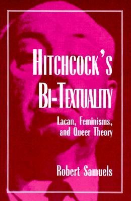 Hitchcock's Bi-Textuality: Lacan, Feminisms, and Queer Theory