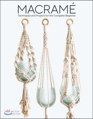 Macrame: Techniques and Projects for the Complete Beginner