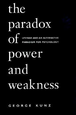 The Paradox of Power and Weakness: Levinas and an Alternative Paradigm for Psychology