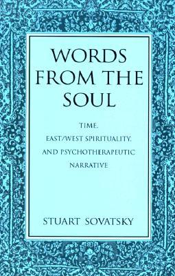 Words from the Soul: Time, East/West Spirituality, and Psychotherapeutic Narrative