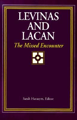 Levinas and Lacan: The Missed Encounter