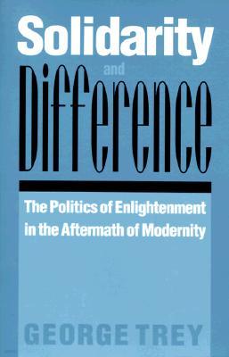 Solidarity and Difference: The Politics of Enlightenment in the Aftermath of Modernity