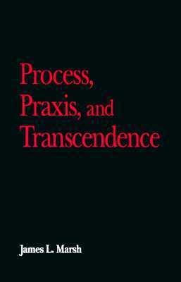 Process, Praxis, and Transcendence