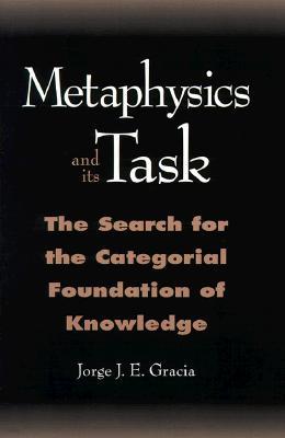 Metaphysics and Its Task: The Search for the Categorcal Foundation of Knowledge