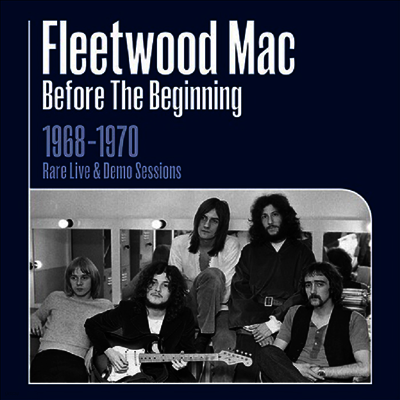 Fleetwood Mac — Before The Beginning: 1968-1970 Rare Live & Demo Sessions (Remastered)(Gatefold) 앨범 커버
