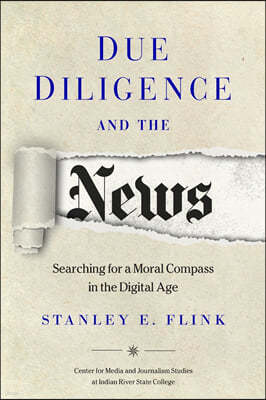 Due Diligence and the News: Searching for a Moral Compass in the Digital Age