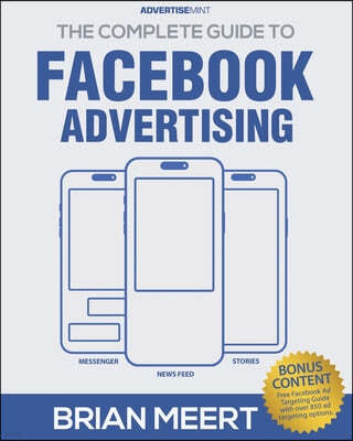 The Complete Guide to Facebook Advertising