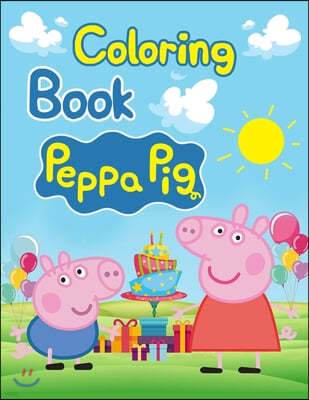 Coloring Book Peppa Pig: Coloring Book Peppa Pig, Peppa Pig Coloring Book, Peppa Pig Coloring Books For Kids Ages 2-4. 25 Pages - 8.5" x 11"