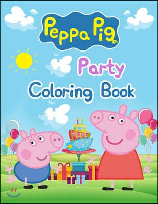 Peppa Pig Party Coloring Book: Peppa Pig Party Coloring Book, Peppa Pig Coloring Book, Peppa Pig Coloring Books For Kids Ages 2-4. 25 Pages - 8.5" x