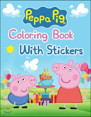 Peppa Pig Coloring Book With Stickers: Peppa Pig Coloring Book With Stickers, Peppa Pig Coloring Book, Peppa Pig Coloring Books For Kids Ages 2-4. 25