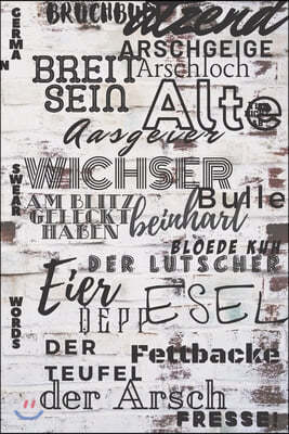 German Swear Words- Because Some Things Are Better Left Unsaid: A Lined Journal for Bad Ideas and Bad Words- In German!