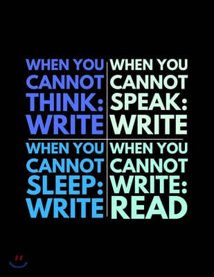 When You Cannot Think: Write: Notebook for Writers with 150 Blank College Ruled Pages to Write a Novel, Drama or Poems - Large 8.5" x 11" (Le