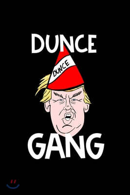 Dunce Gang: Composition Lined Notebook Journal Funny Gag Gift Anti-Trump