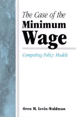 The Case of the Minimum Wage: Competing Policy Models