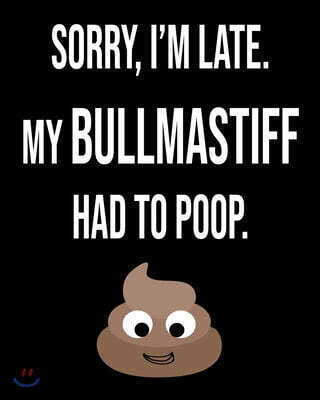 Independently Published Sorry I'm Late My Bullmastiff Had To Poop: Funny Sarcastic Journal 2020 Monthly Planner Dated Journal 8" x 10" 110 pages Notebook