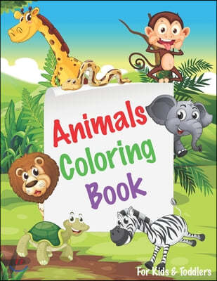 Animals Coloring Books for Kids & Toddlers: Children Activity Books for Kids Ages 2-4, 4-8, Animals Coloring Book for Girls and Boys, Great Gift for K